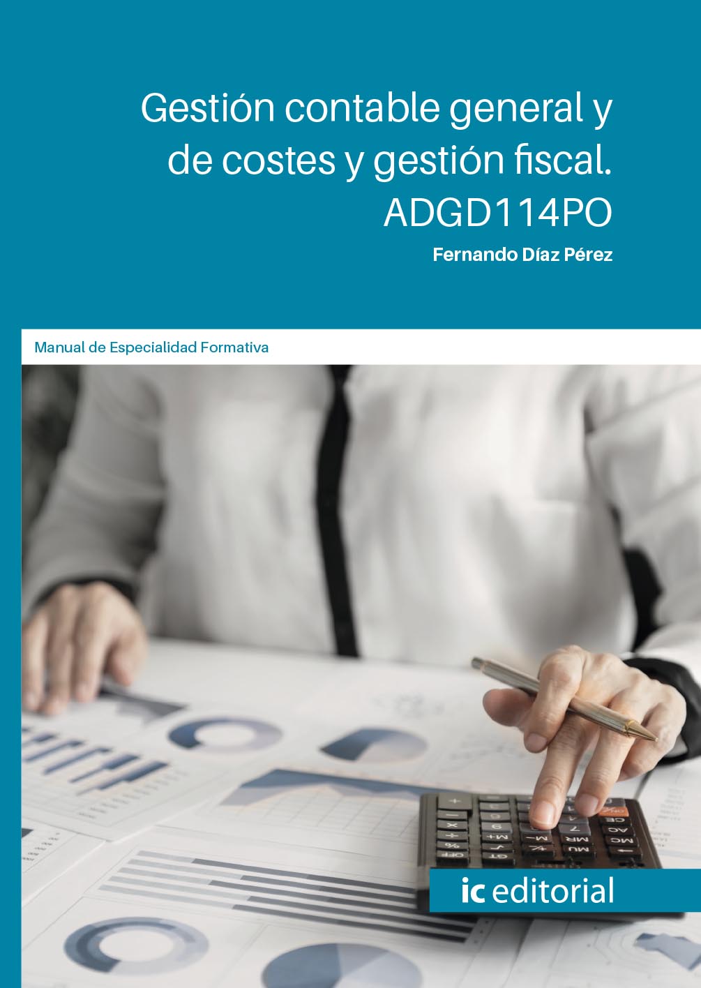 Gestión contable general y de costes y gestión fiscal. ADGD114PO