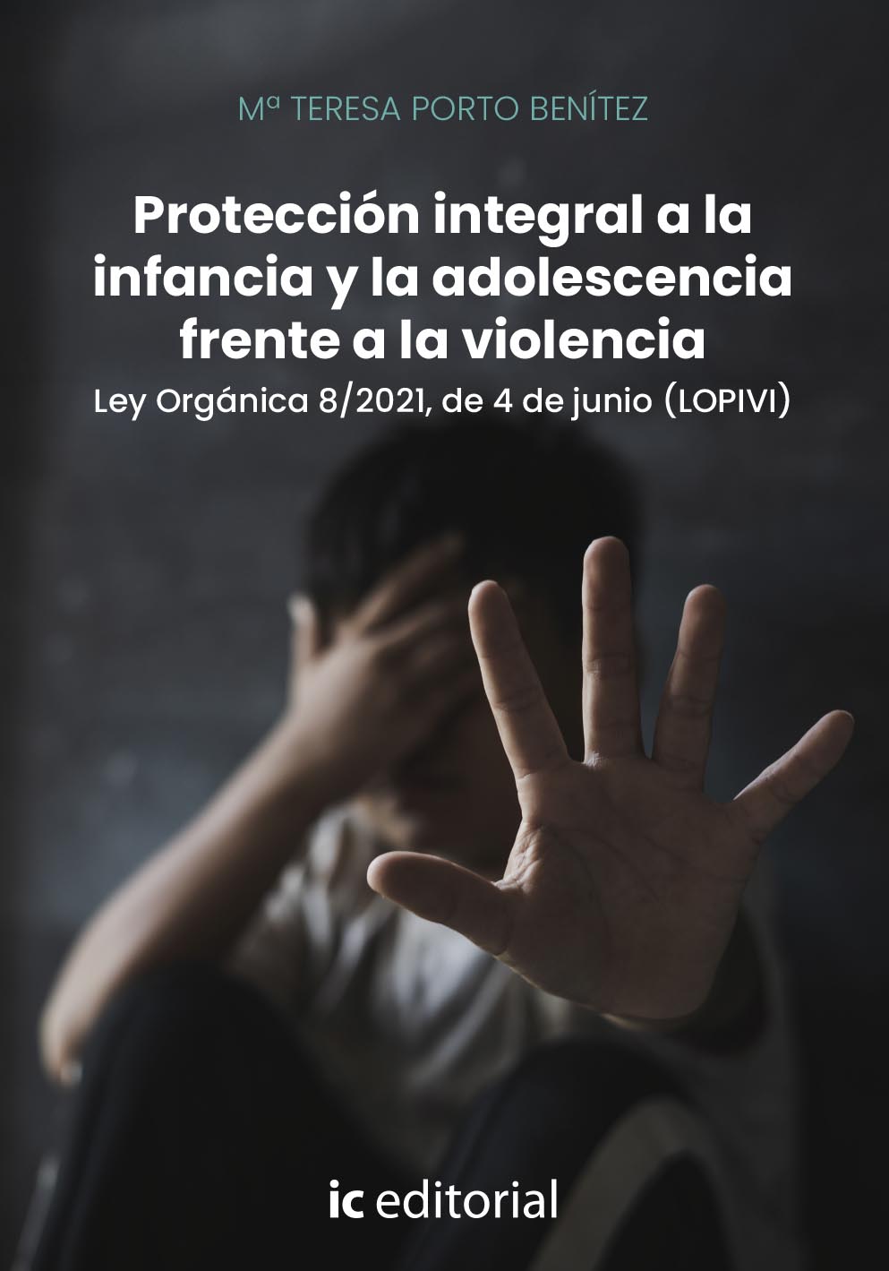 Protección integral a la infancia y la adolescencia frente a la violencia. Ley Orgánica 8/2021, de 4 de junio (LOPIVI)