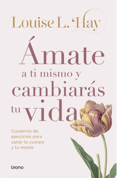 Ámate a ti mismo y cambiarás tu vida
