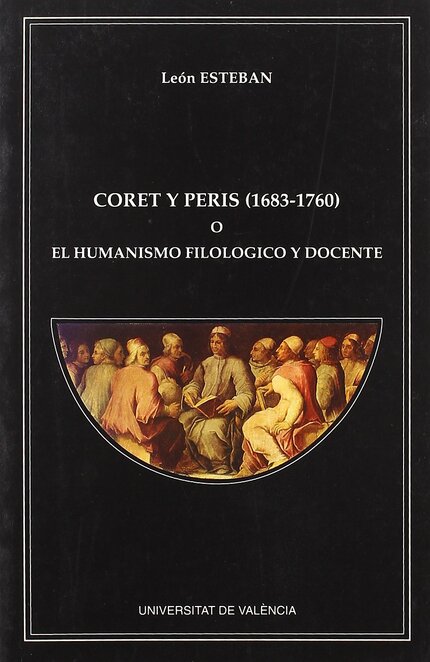 Coret y Peris (1683-1760) o el humanismo filológico y docente