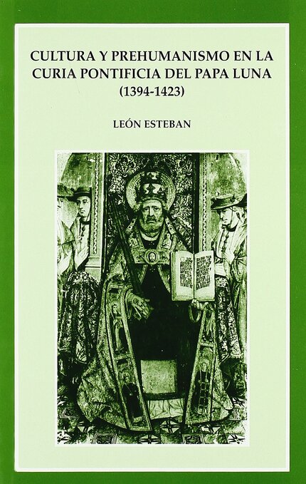 Cultura y prehumanismo en la curia pontificia del Papa Luna (1394-1423)