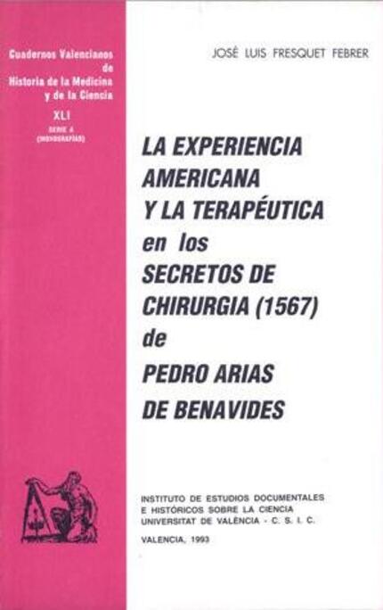 La experiencia americana y la terapéutica en los Secretos de Chirurgia (1567) de Pedro Arias de Benavides