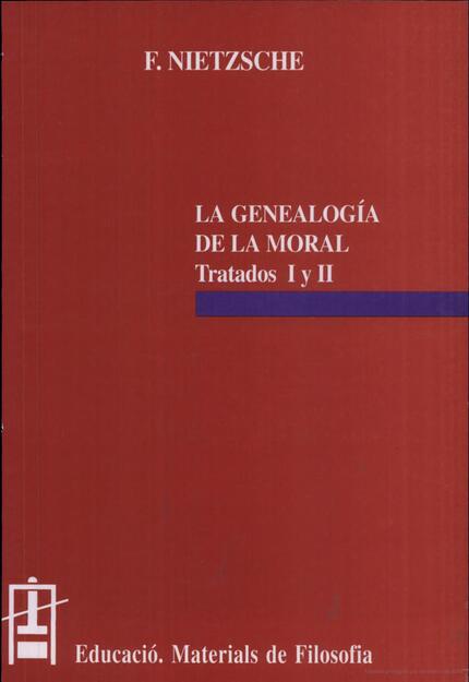 La genealogía de la moral (Tratados I y II)