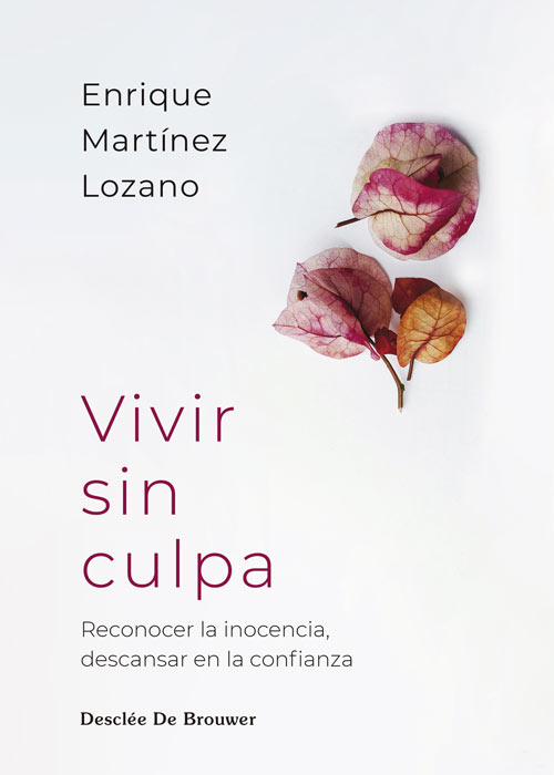 Vivir sin culpa. Reconocer la inocencia, descansar en la confianza