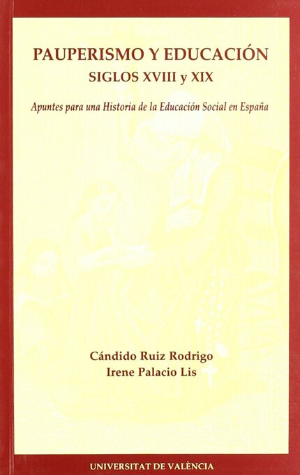 Pauperismo y educación. Siglos XVIII y XIX. (Apuntes para una historia de la educación social en España)