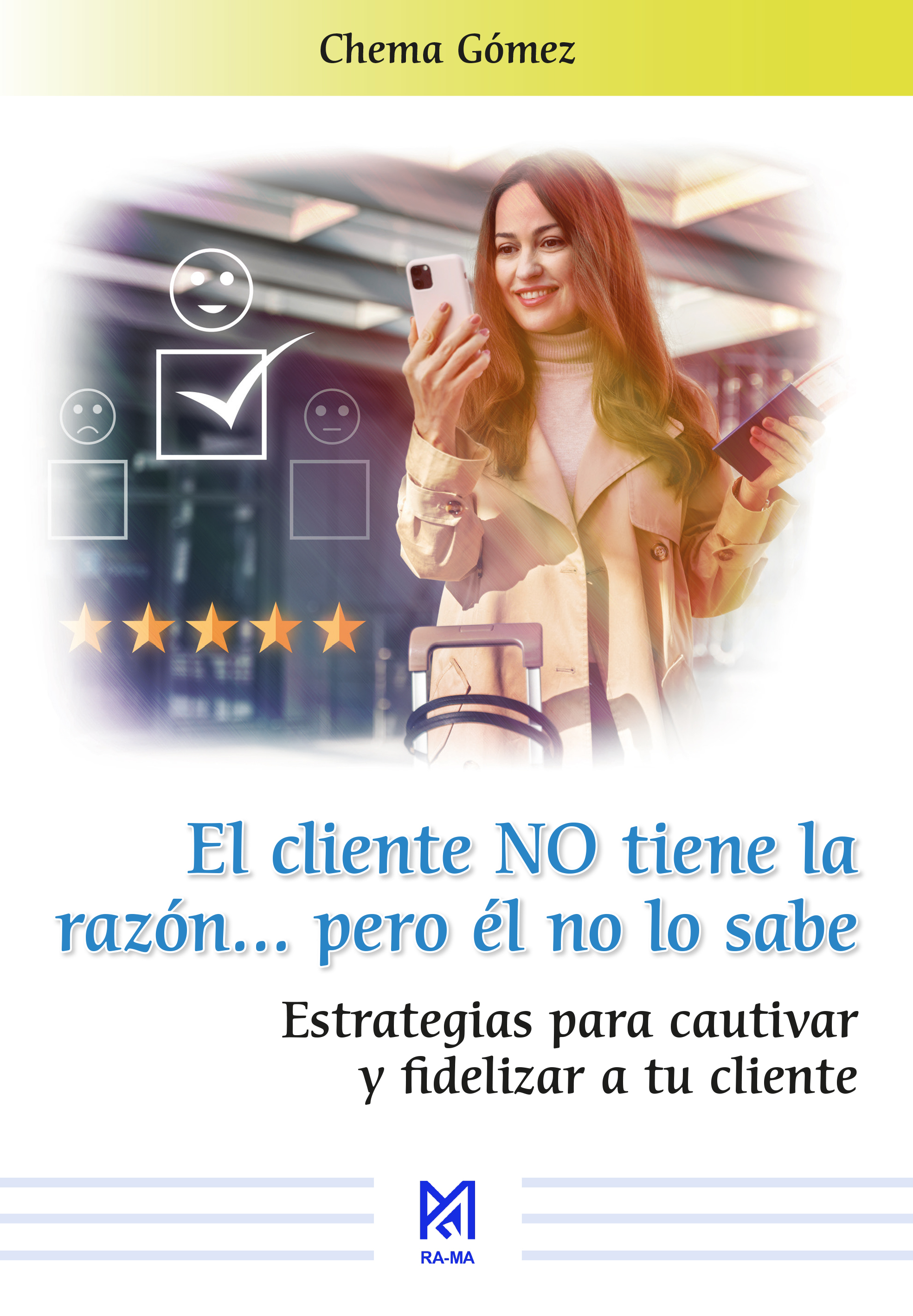 El cliente NO tiene la razón… pero él no lo sabe. Estrategias para cautivar y fidelizar a tu cliente