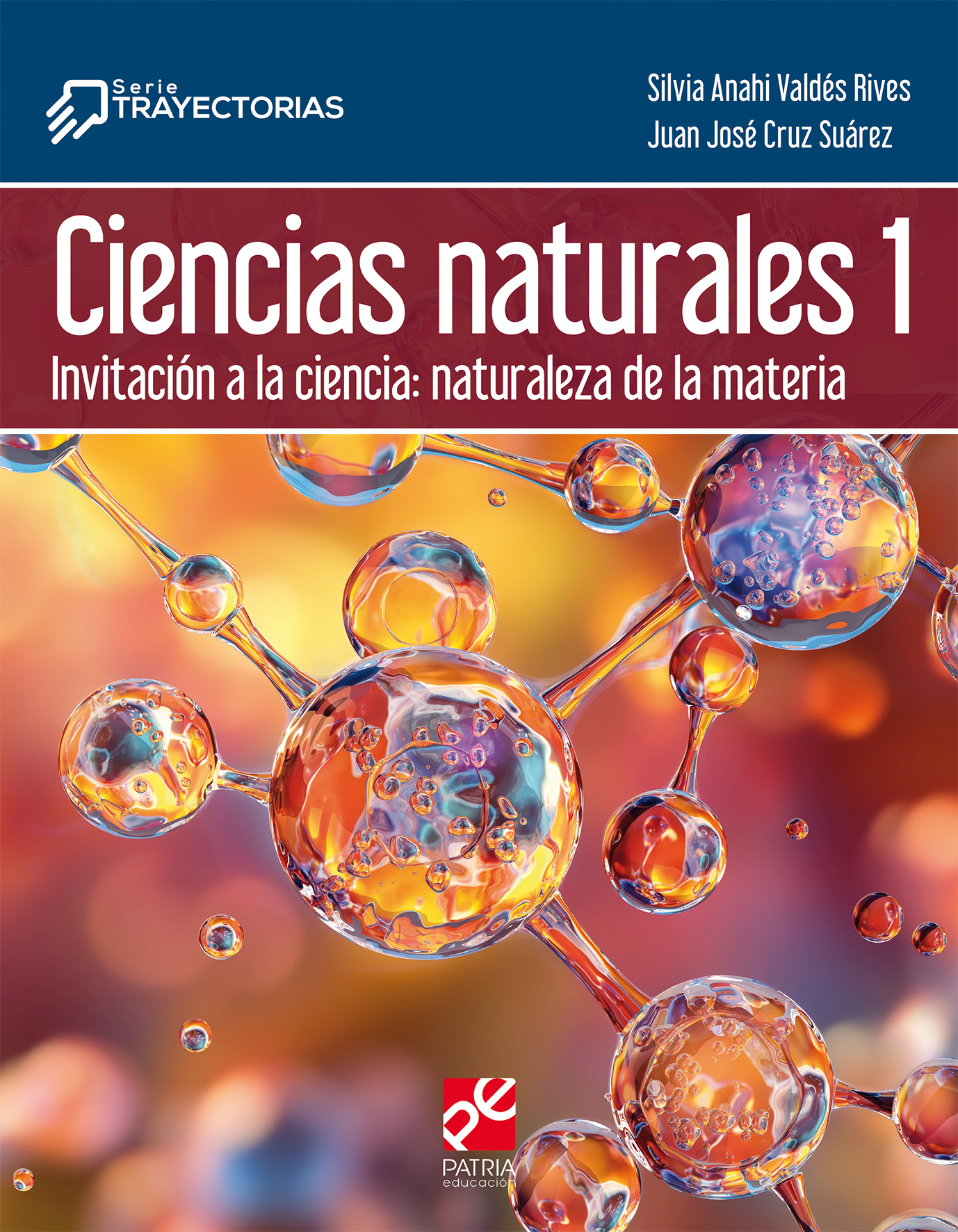 Ciencias naturales 1. Invitación a la ciencia: naturaleza de la materia. Serie Trayectorias