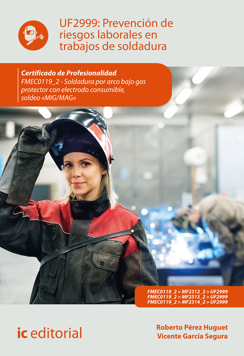 Prevención de riesgos laborales en trabajos de soldadura. FMEC0119_2 - Soldadura por arco bajo gas protector con electrodo consumible, soldeo «MIG/MAG»