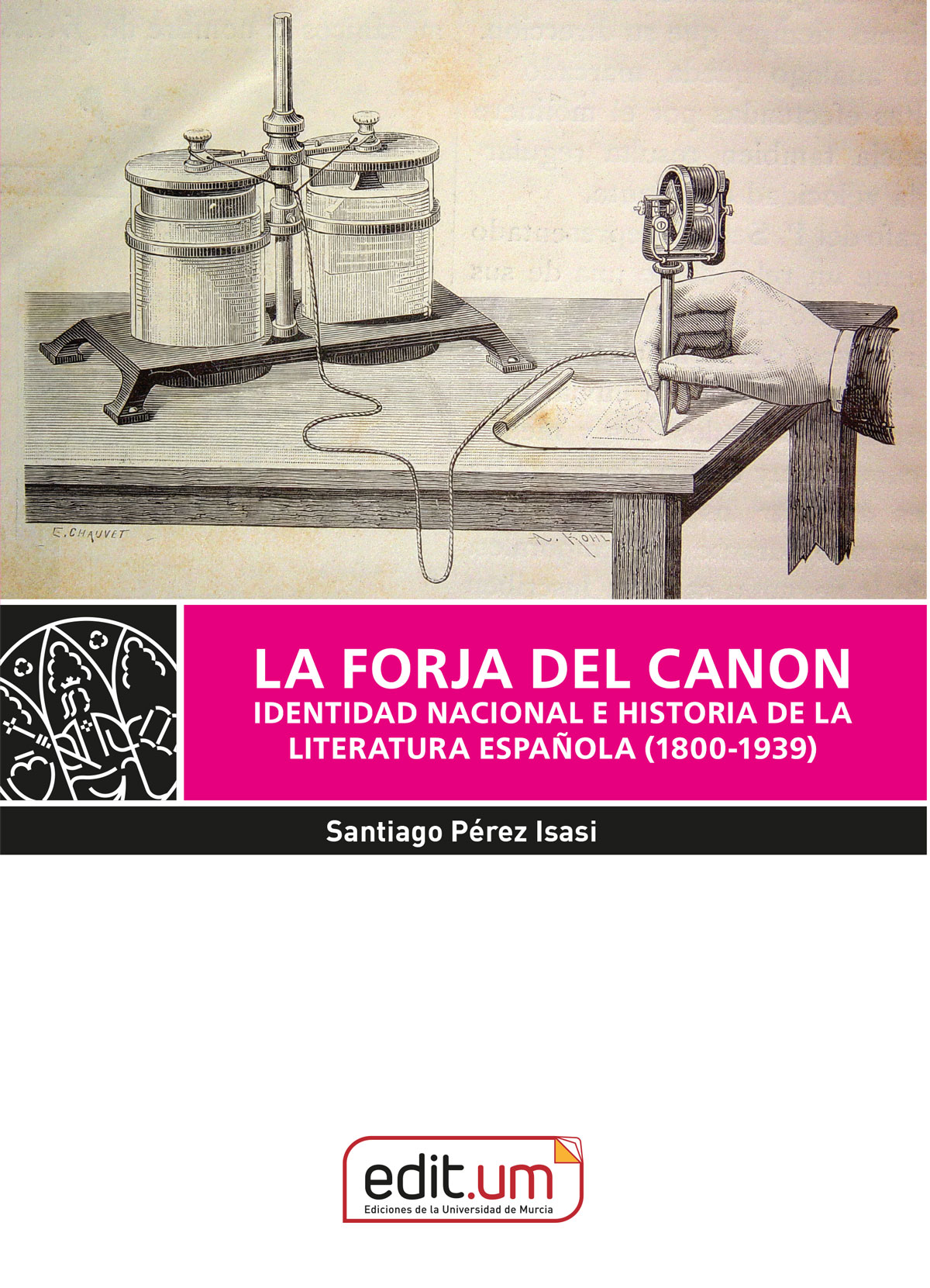 La Forja del Canon. Identidad Nacional e Historia de la Literatura Española (1800-1939)