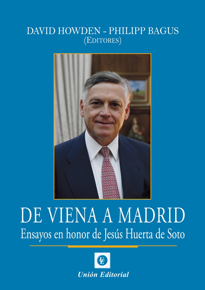 DE VIENA A MADRID. Ensayos en honor de Jesús Huerta de Soto