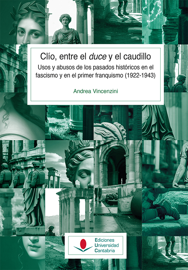 Clío, entre el "duce" y el caudillo. Usos y abusos de los pasados históricos en el fascismo y en el primer franquismo (1922-1943)