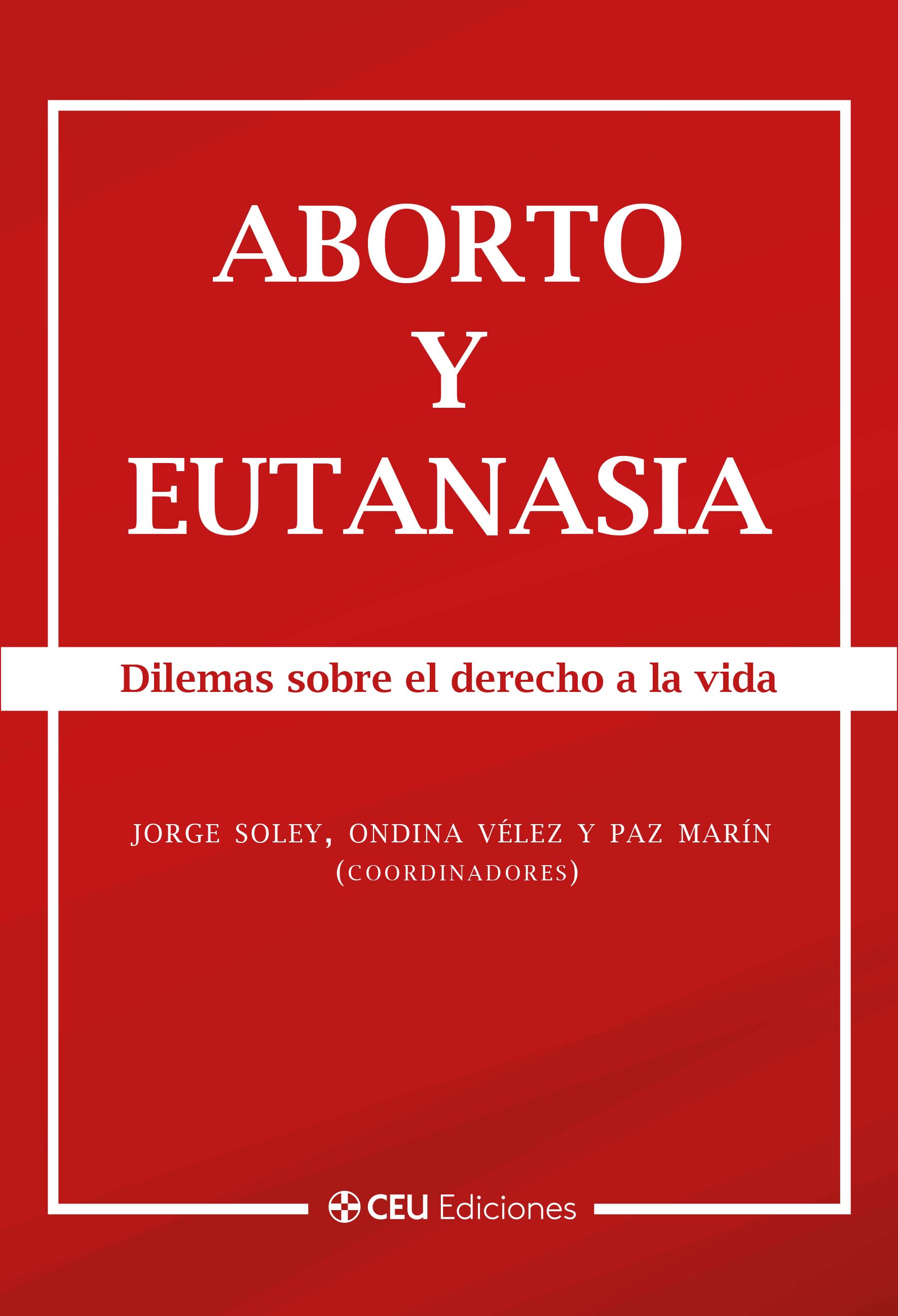 Aborto y eutanasia. Dilemas sobre el derecho a la vida