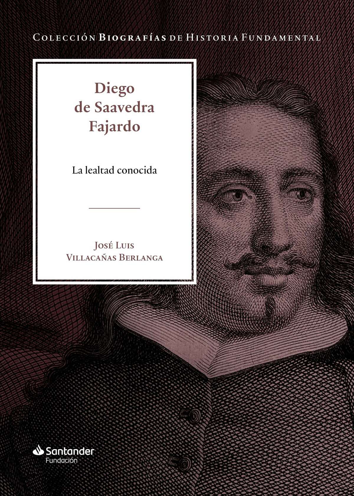 DIEGO DE SAAVEDRA FAJARDO. LA LEALTAD CONOCIDA