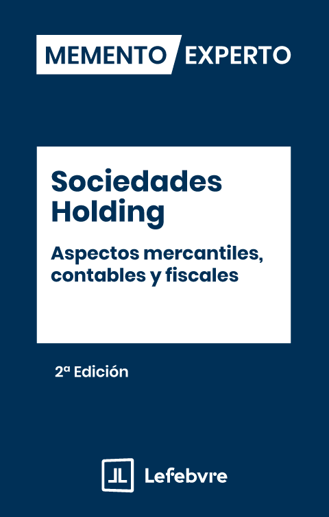 Memento Experto Sociedades Holding. Aspectos mercantiles contables y fiscales 2ª ED.