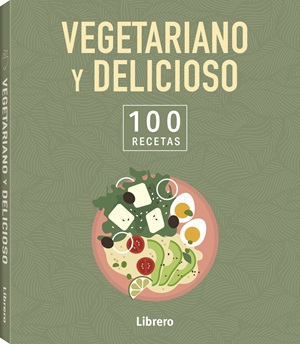 100 RECETAS VEGETARIANO Y DELICIOSO