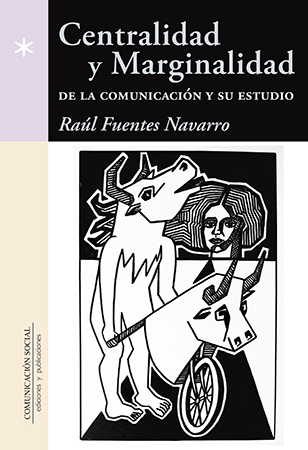 Centralidad y Marginalidad de la Comunicación y su estudio