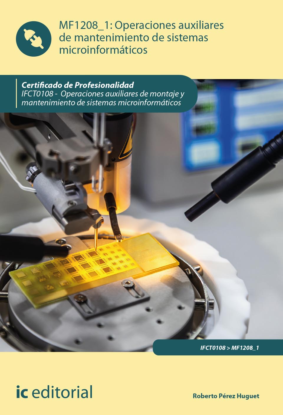 Operaciones auxiliares de mantenimiento de sistemas microinformáticos. IFCT0108 - Operaciones auxiliares de montaje y mantenimiento de sistemas microinformáticos