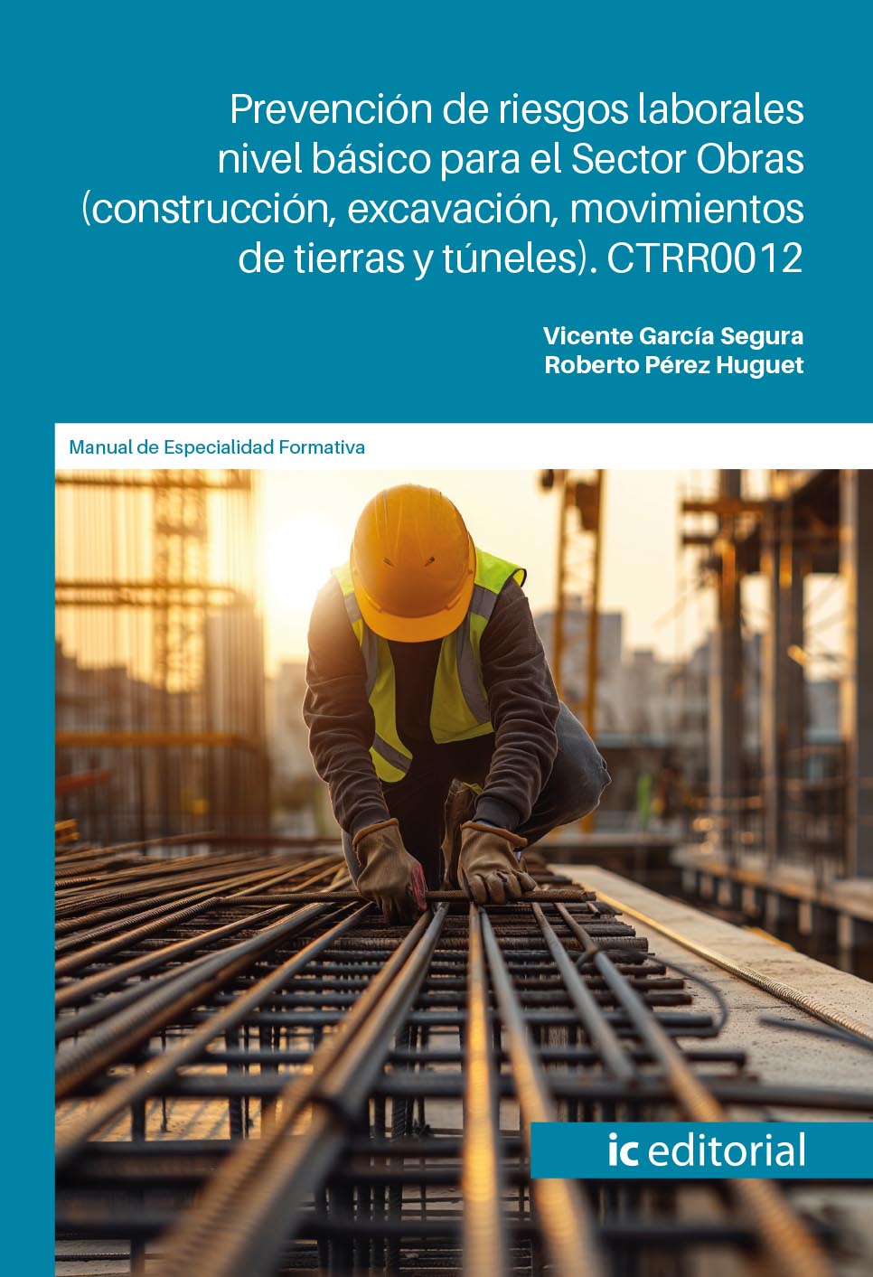Prevención de riesgos laborales nivel básico para el sector obras (construcción, excavación, movimientos de tierras y túneles). CTRR0012