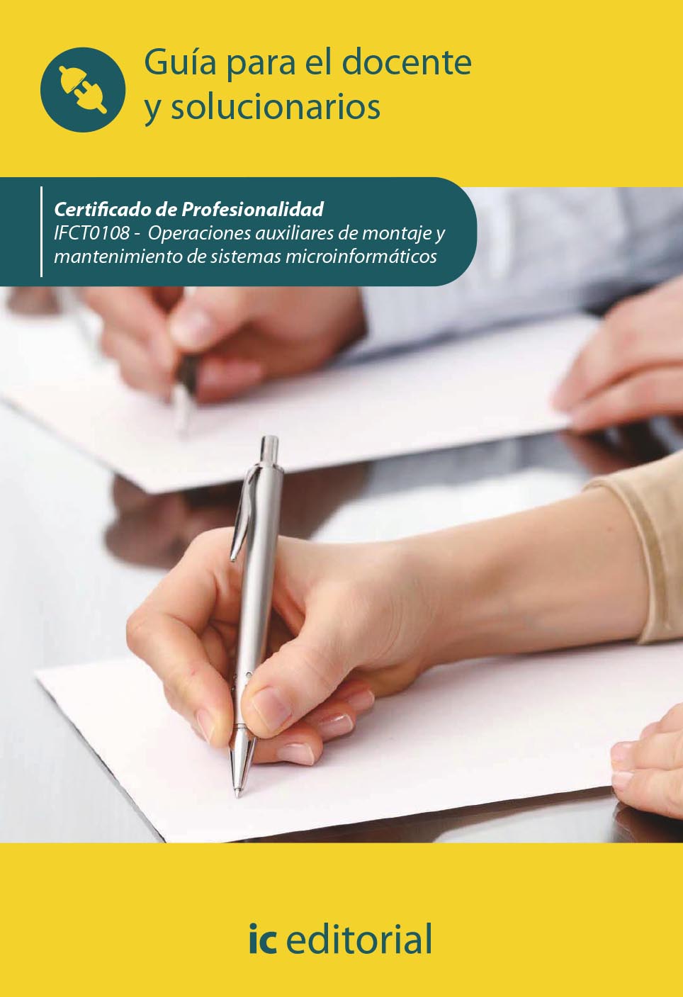 Operaciones auxiliares de montaje y mantenimiento de sistemas microinformáticos. IFCT0108 - Guía para el docente y solucionarios