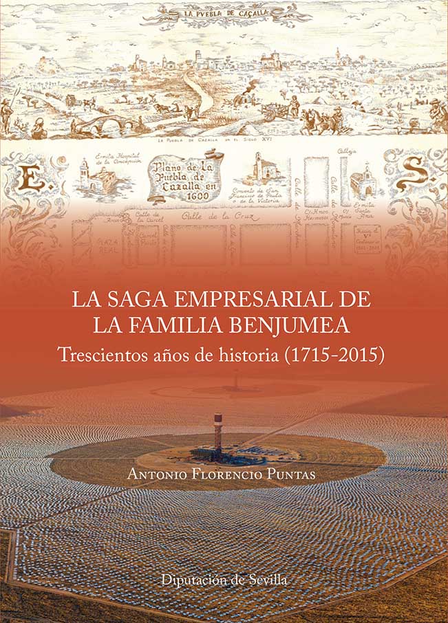 La saga empresarial de la familia Benjumea. Trescientos años de historia (1715-2015)