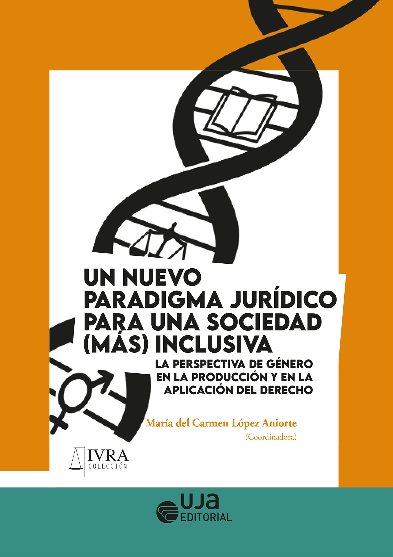 Un nuevo paradigma jurídico para una sociedad (más) inclusiva: La perspectiva de género en la producción y en la aplicación del derecho.