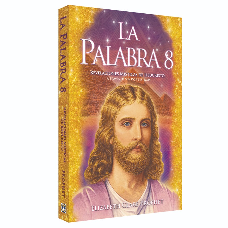 Revelaciones místicas de Jesucristo a través de sus dos testigos (La Palabra 8)