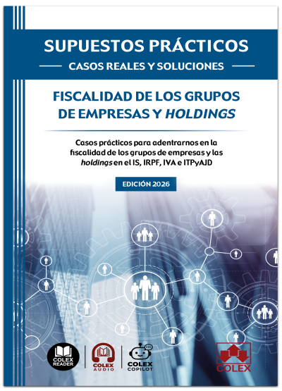 SUPUESTOS PRÁCTICOS: CASOS REALES Y SOLUCIONES - Fiscalidad de los grupos de empresas y holdings