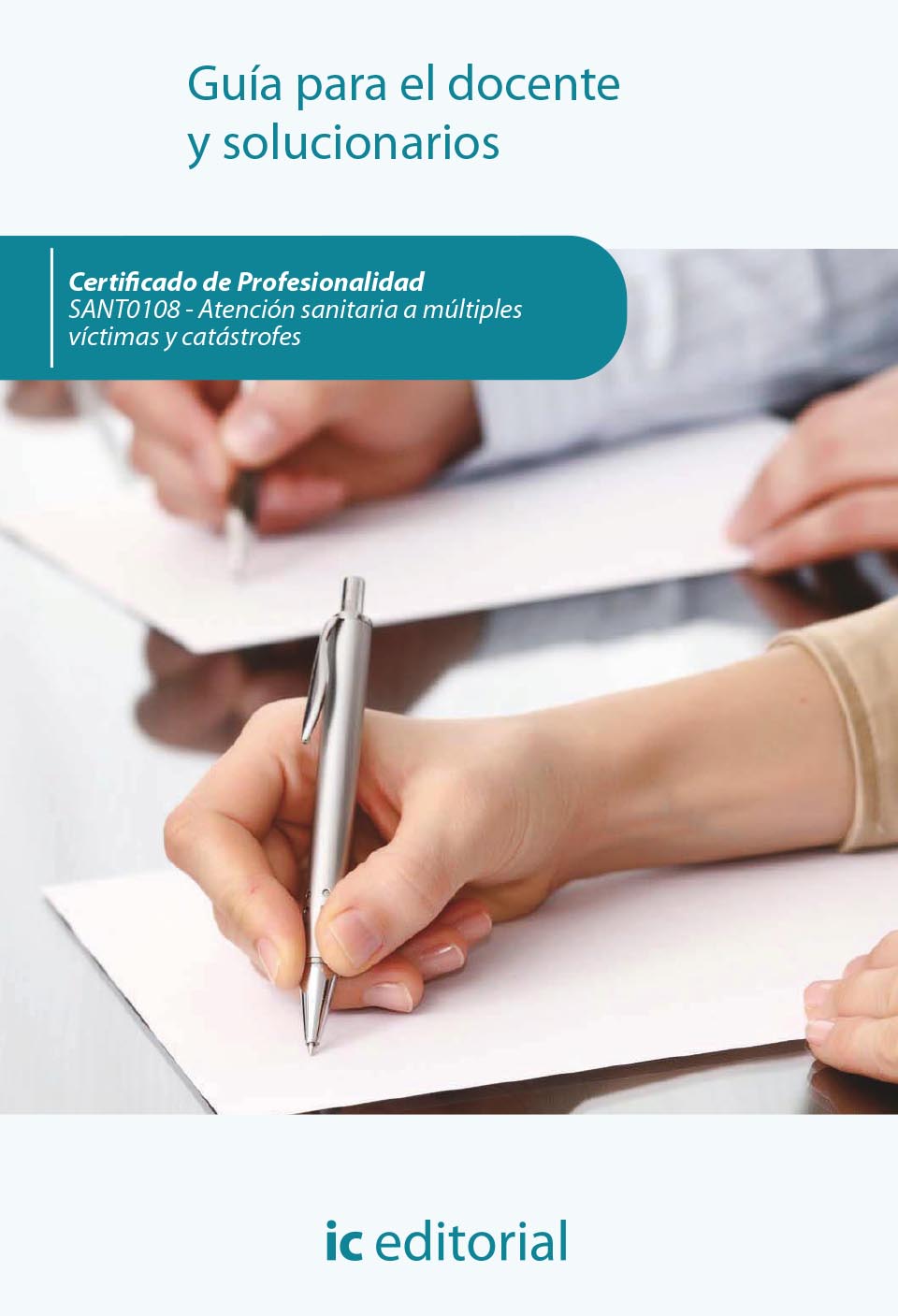 Atención sanitaria a múltiples víctimas y catástrofes. SANT0108 - Guía para el docente y solucionarios