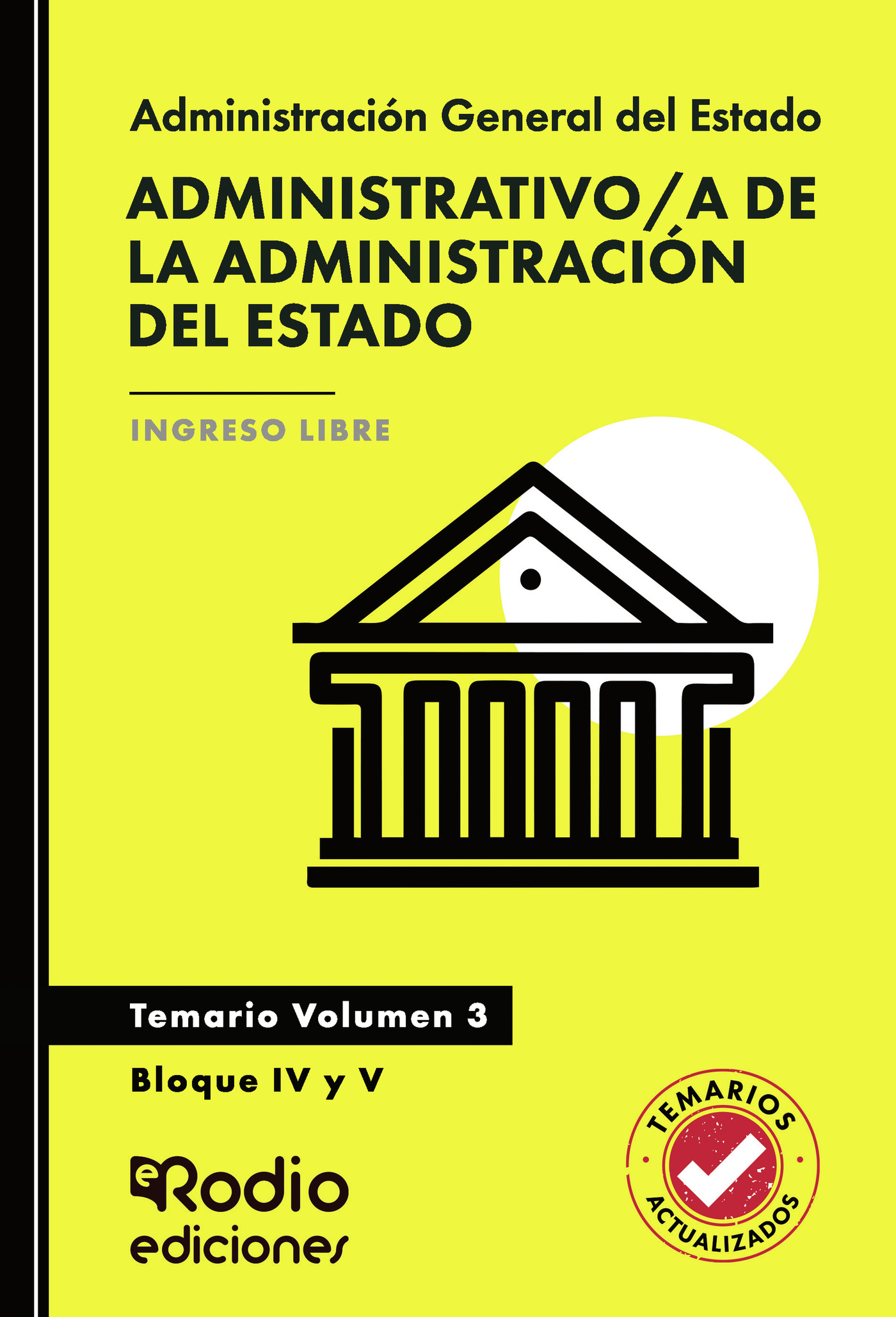 Administrativo a de la Administración del Estado. Temario. Volumen 3. Bloque IV y V Acceso Libre