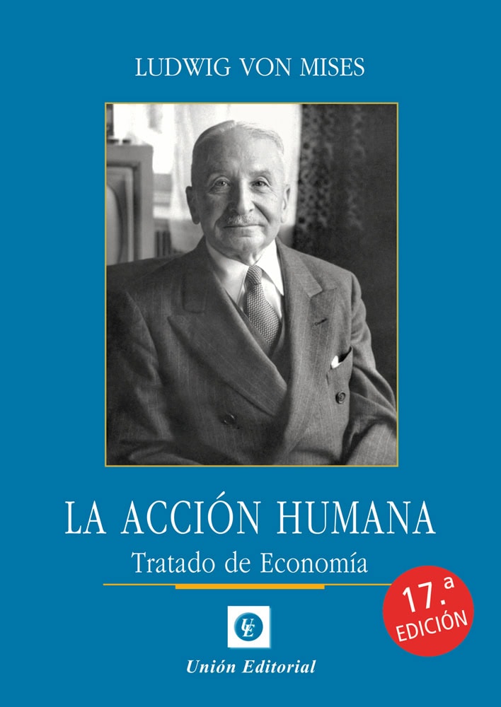 La Acción Humana. Tratado de economía (17.ª ED.)