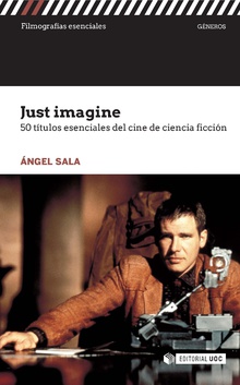 Just imagine. 50 títulos esenciales del cine de ciencia ficción