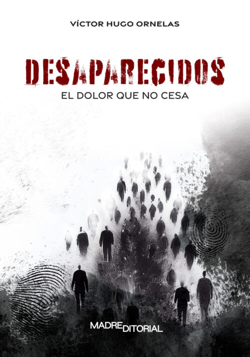 Desaparecidos. El dolor que no cesa