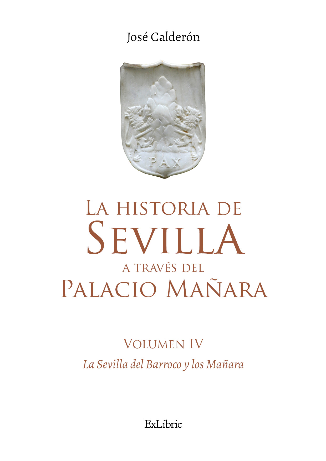 La historia de Sevilla a través del Palacio Mañara (volumen IV). Sevilla Barroca y los Mañara