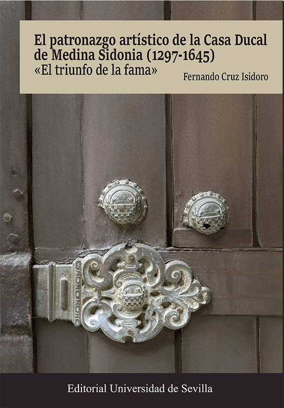 El patronazgo artístico de la Casa Ducal de Medina Sidonia (1297-1645)