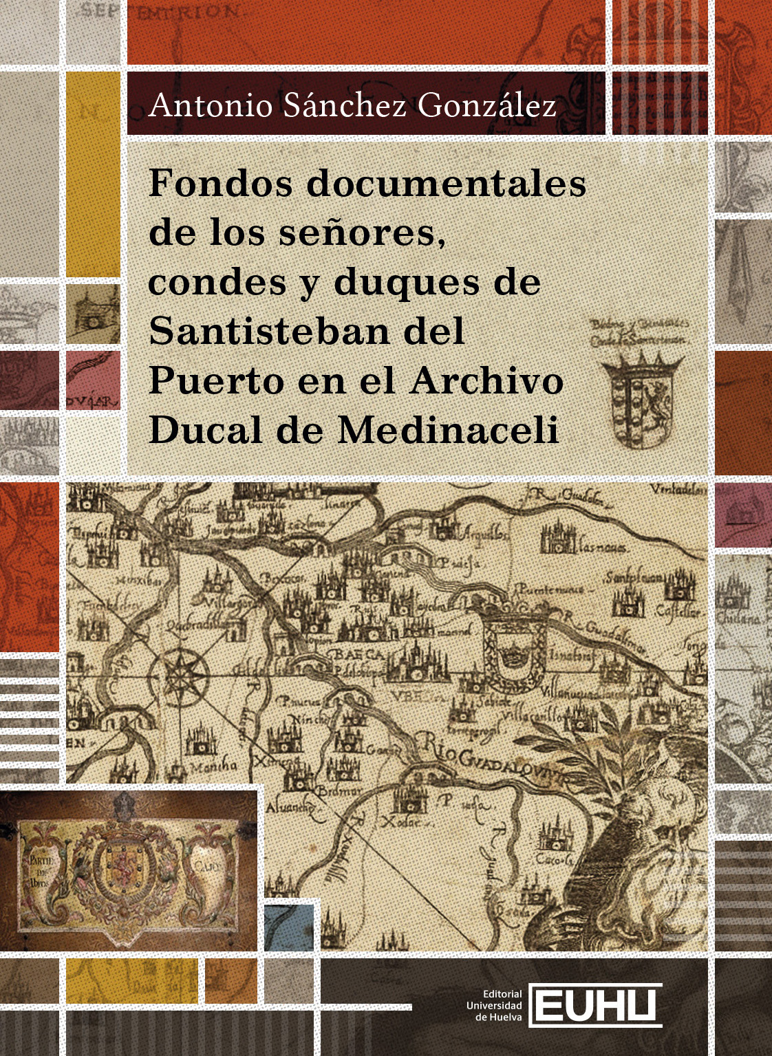 Fondos documentales de los señores, condes y duques de Santisteban del Puerto en el Archivo Ducal de Medinaceli