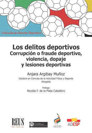Los delitos deportivos. Corrupción o fraude deportivo, violencia, dopaje y lesiones deportivas