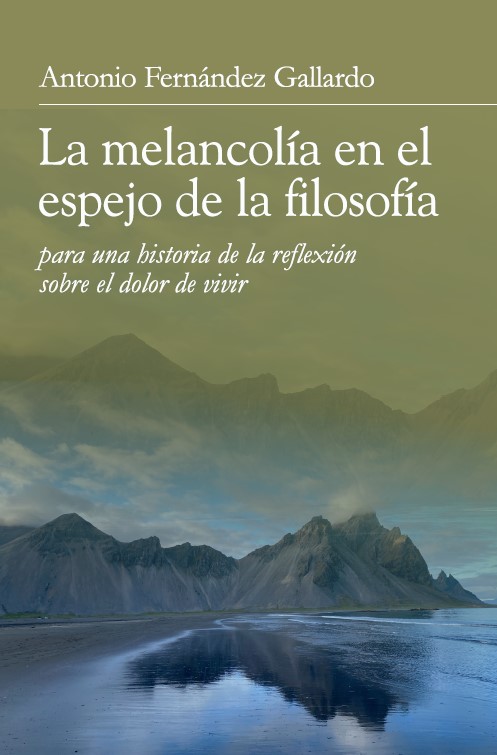La melancolía en el espejo de la filosofía para una historia de la reflexión sobre el dolor de vivir