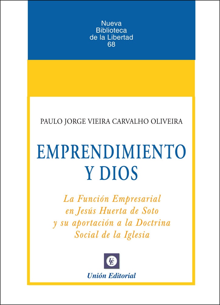 EMPRENDIMIENTO Y DIOS: LA FUNCIÓN EMPRESARIAL EN JESÚS HUERTA DE SOTO Y SU APORTACIÓN A LA DOCTRINA SOCIAL DE LA IGLESIA