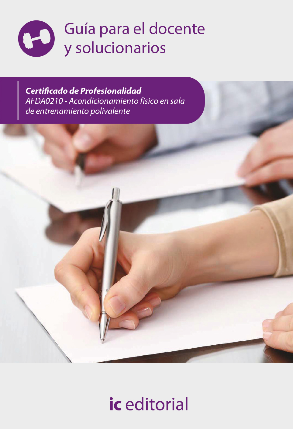 Acondicionamiento físico en sala de entrenamiento polivalente. AFDA0210 - Guía para el docente y solucionarios