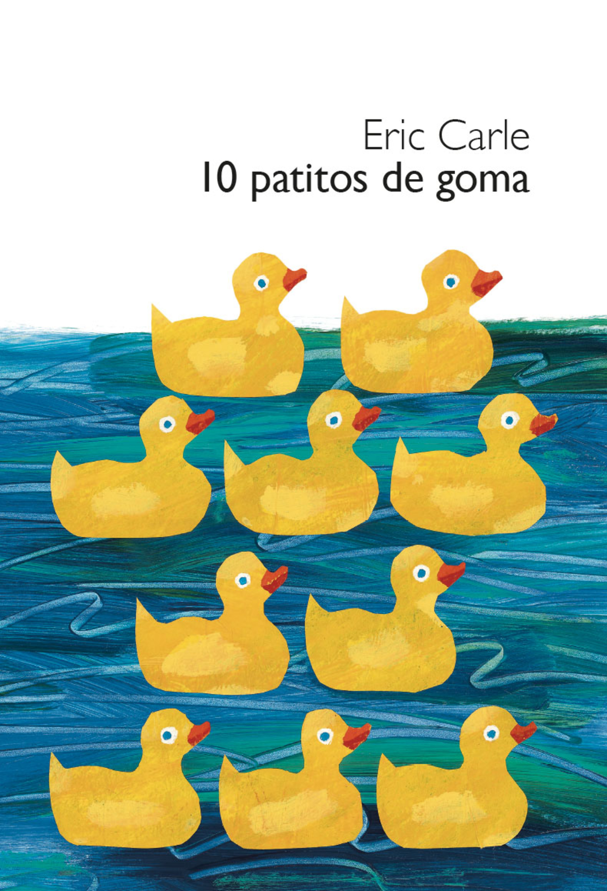 10 patitos de goma ( Colección Eric Carle )