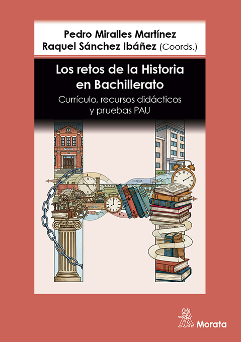 Los retos de la Historia en Bachillerato. Currículo, recursos didácticos y pruebas PAU