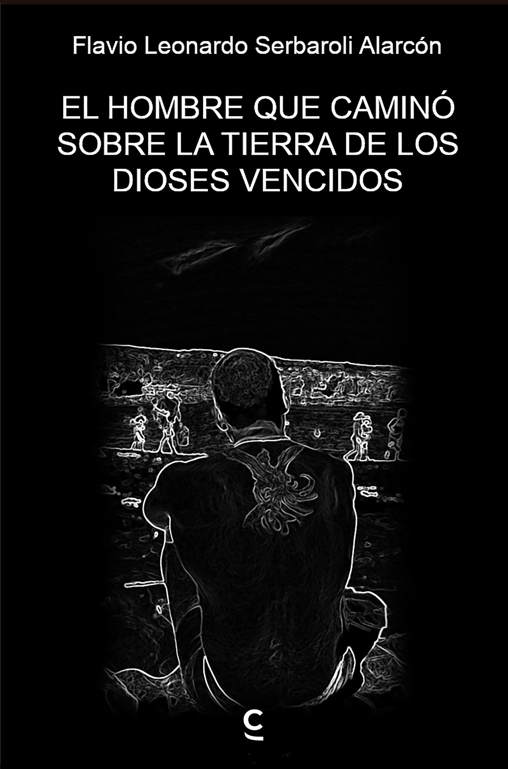 El hombre que caminó sobre la tierra de los dioses vencidos
