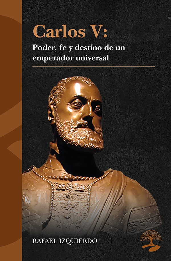 Carlos V: poder, fe y destino de un emperador universal