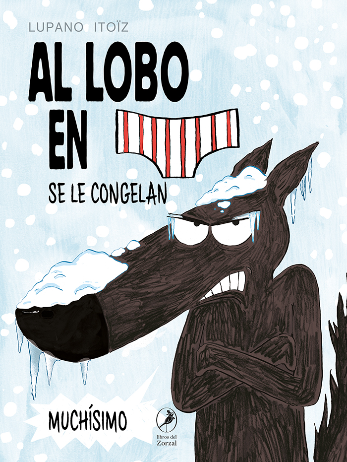 Al lobo en calzoncillos se le congelan muchísimo (Lobo en calzoncillos 2)