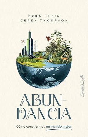 Abundancia: Cómo construimos un mundo mejor