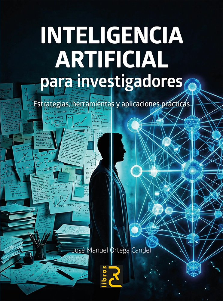 INTELIGENCIA ARTIFICIAL para investigadores. Estrategias, herramientas y aplicaciones prácticas