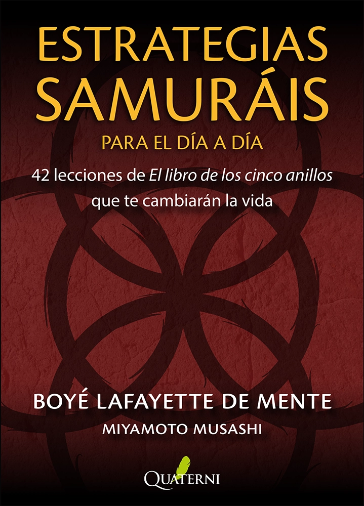 ESTRATEGIAS SAMURÁIS para el día a día. 42 lecciones de El libro de los cinco anillos que te cambiarán la vida