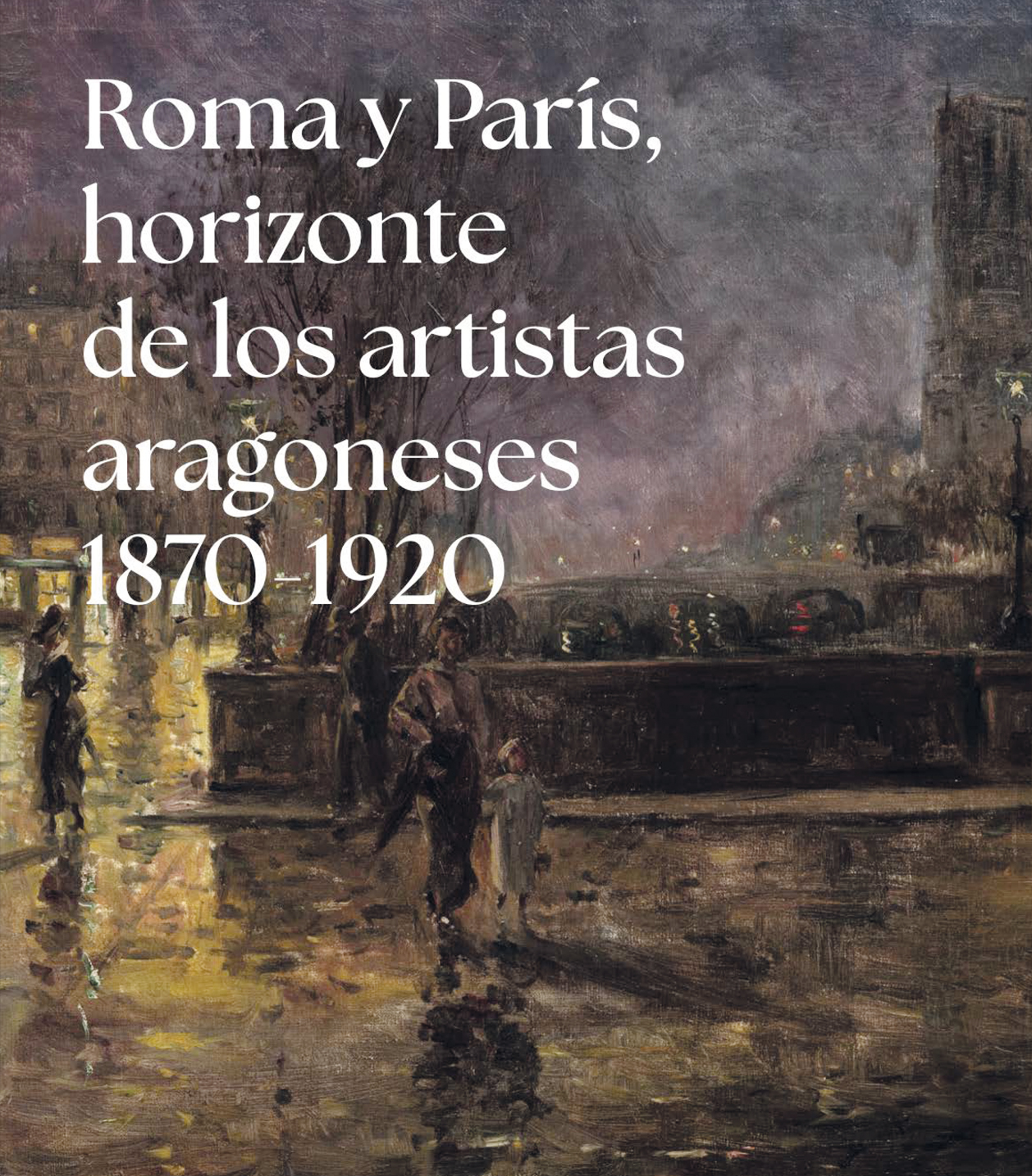 Roma y París, horizonte de los artistas aragoneses (1875-1920)