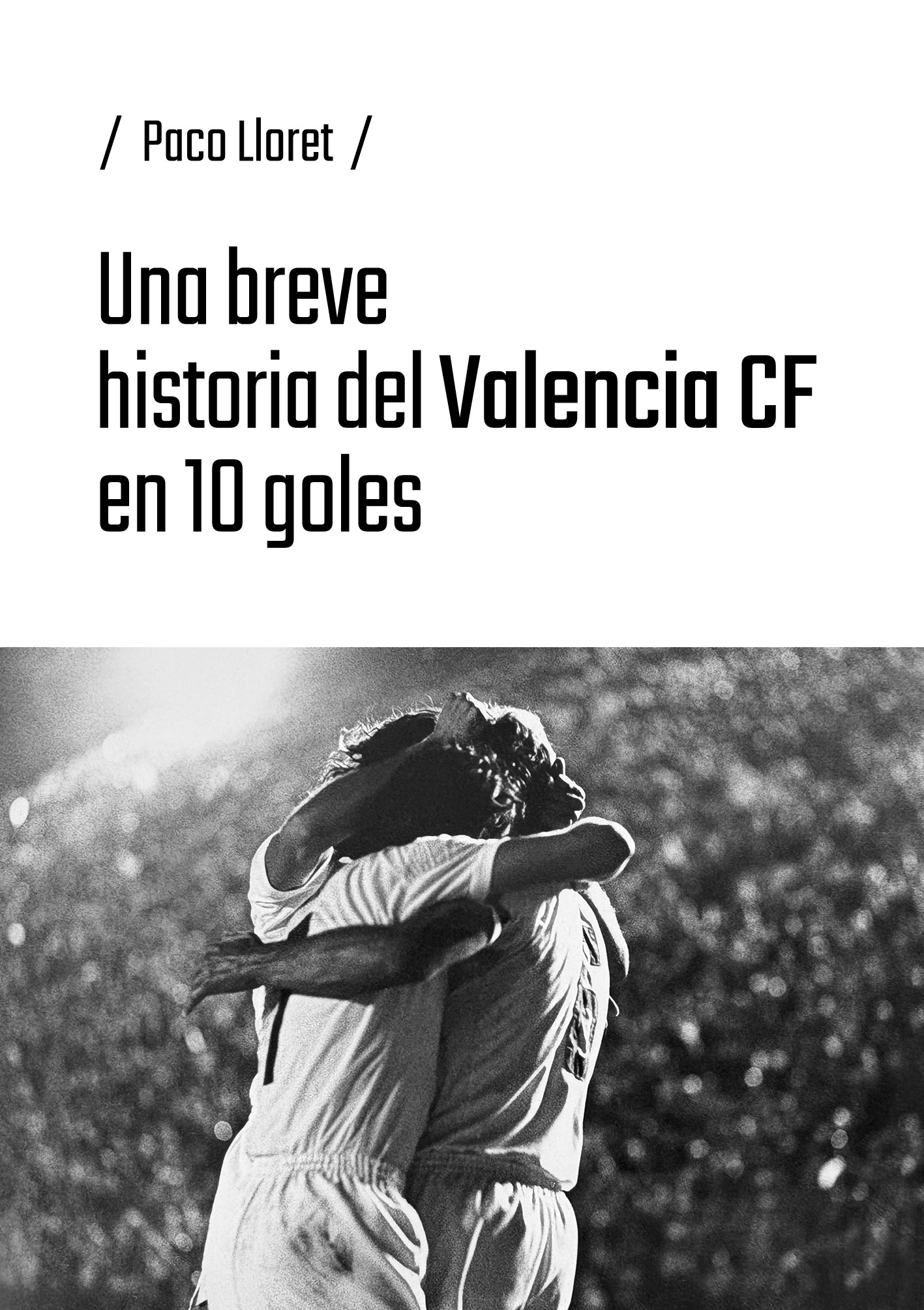 Una breve historia del Valencia CF en 10 goles