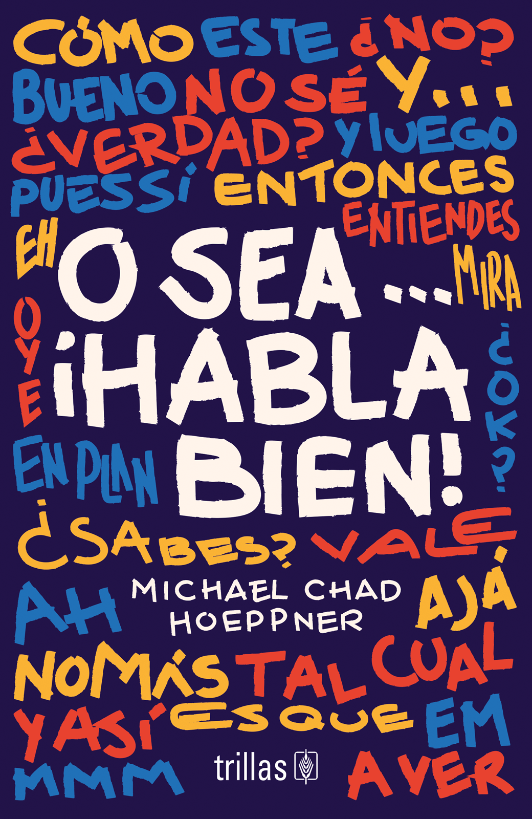 O sea...¡Habla bien!